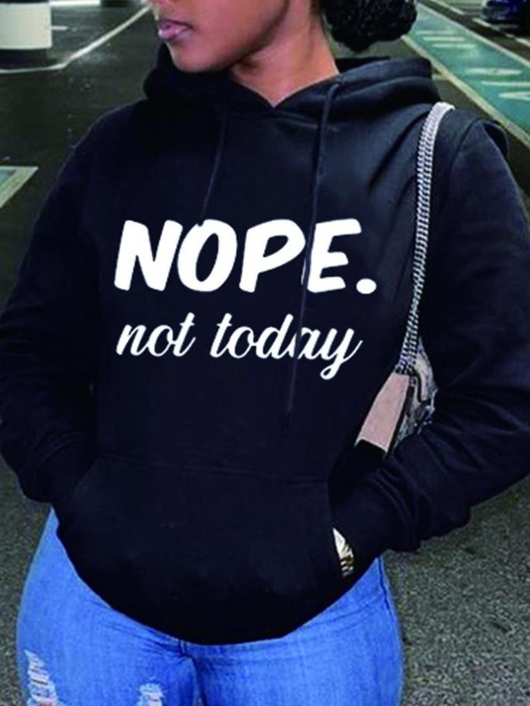 Nope Not Today Letter Print Hoodie